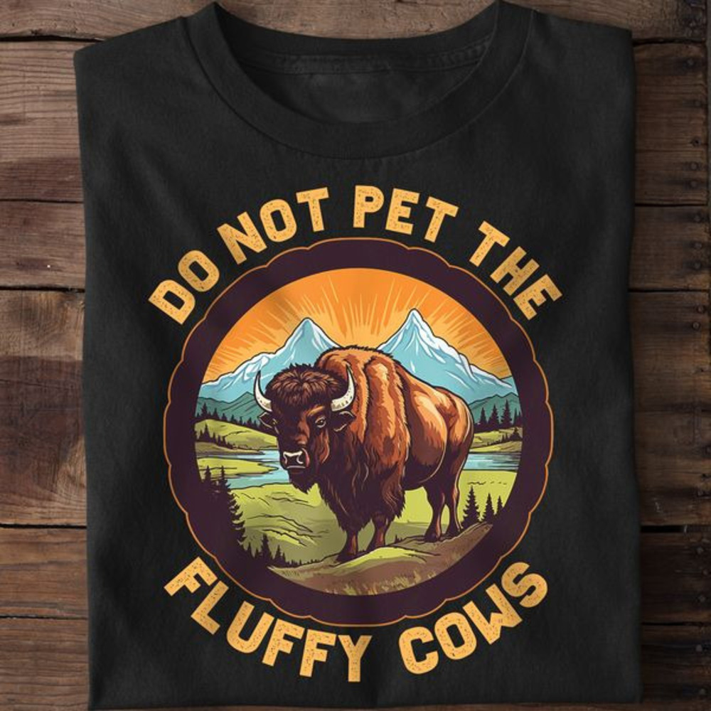 Do Not Pet The Fluffy Cows Shirt